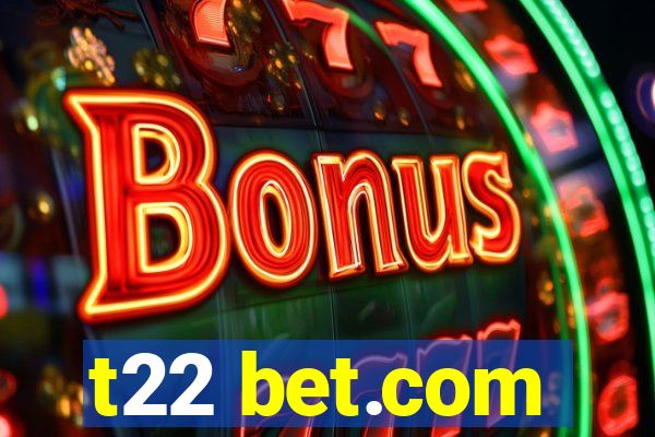 t22 bet.com